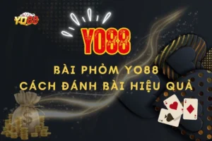 Bài phỏm Yo88 cách đánh hiệu quả