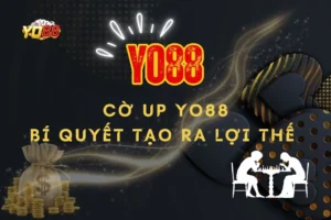 Cờ up yo88 bí quyết tạo ra lợi thế