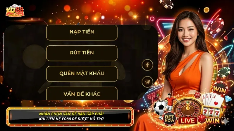 Nhấn chọn vấn đề bạn gặp phải khi liên hệ YO88 để được hỗ trợ