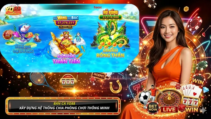 Bắn cá YO88 có hệ thống chia phòng chơi thông minh