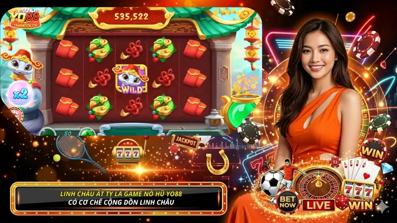 Linh Châu Ất Tỵ là game Nổ hũ YO88 có cơ chế cộng dồn linh châu