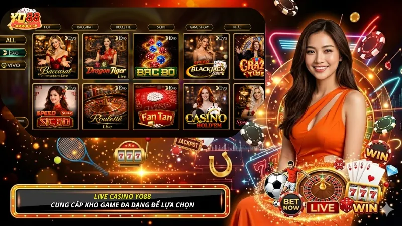 Live casino YO88 cung cấp kho game đa dạng để bạn lựa chọn