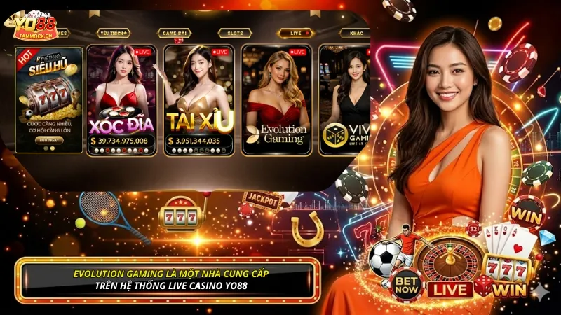 Evolution Gaming là một nhà cung cấp trên hệ thống live casino YO88