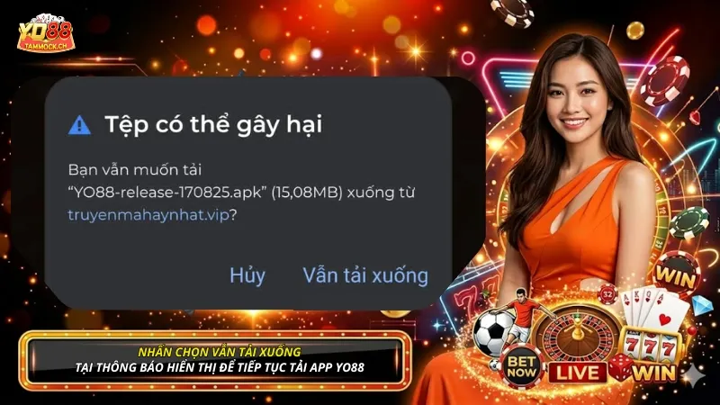 Nhấn chọn Vẫn tải xuống để tiếp tục quá trình tải app YO88
