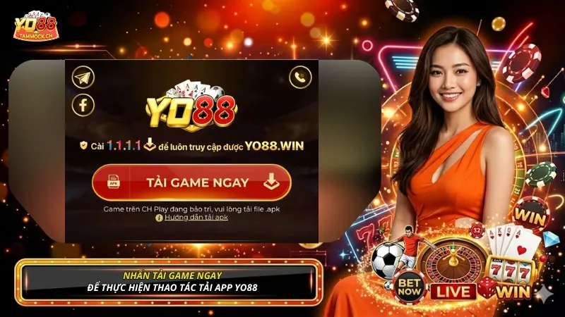 Nhấn TẢI GAME NGAY để hệ thống tự động tải app YO88