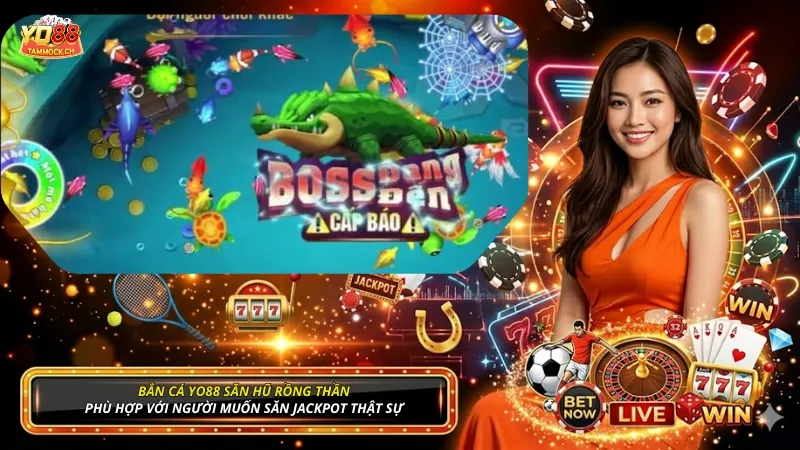 Săn Hũ Rồng Thần phù hợp với người muốn săn jackpot thật sự