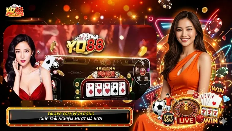 Tải App YO88 về di động giúp trải nghiệm mượt mà hơn