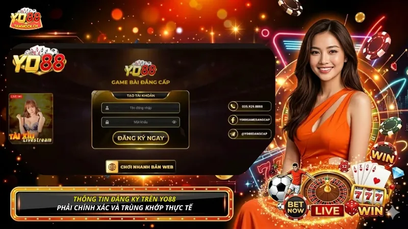 Thông tin đăng ký trên Yo88 phải chính xác và trùng khớp thực tế