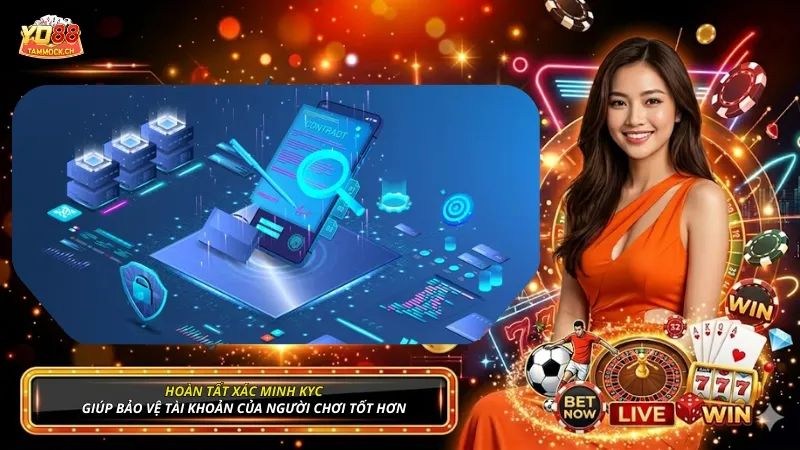 Hoàn tất xác minh KYC giúp YO88 bảo vệ tài khoản của người chơi tốt hơn