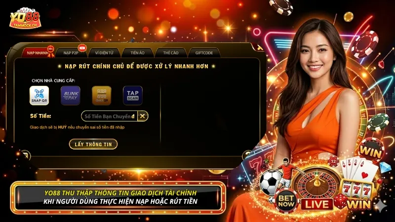 YO88 thu thập thông tin giao dịch tài chính khi người dùng thực hiện nạp hoặc rút tiền